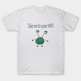 Take me to your WIFI T-Shirt